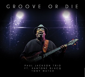 Paul Jackson Trio-Groove or Die