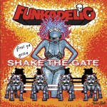 Funkadelic-FirstYaGottaShakeTheGate